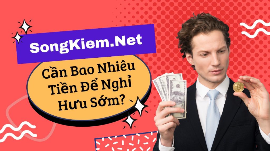 cần bao nhiêu tiền để nghỉ hưu sớm