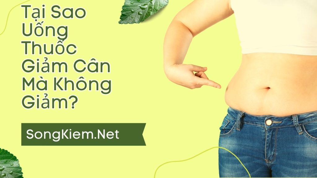 tại sao uống thuốc giảm cân mà không giảm